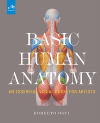 Basic human anatomy. An essential visual guide for artists - Librerie.coop