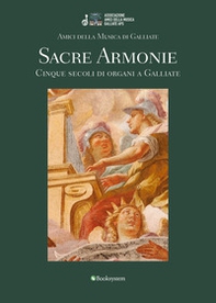 Sacre armonie. Cinque secoli di organi a Galliate - Librerie.coop