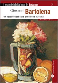 Giovanni Bartolena. Un novecentista sulle orme della Macchia - Librerie.coop