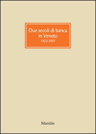 Due secoli di banca in Veneto 1822-2007 - Librerie.coop