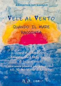 Vele al vento: quando il mare racconta - Librerie.coop