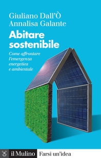 Abitare sostenibile. Come affrontare l'emergenza energetica e ambientale - Librerie.coop