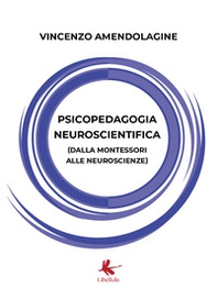 Psicopedagogia neuroscientifica (dalla Montessori alle neuroscienze) - Librerie.coop
