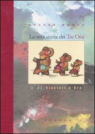 La vera storia dei tre orsi e di Riccioli d'oro - Librerie.coop
