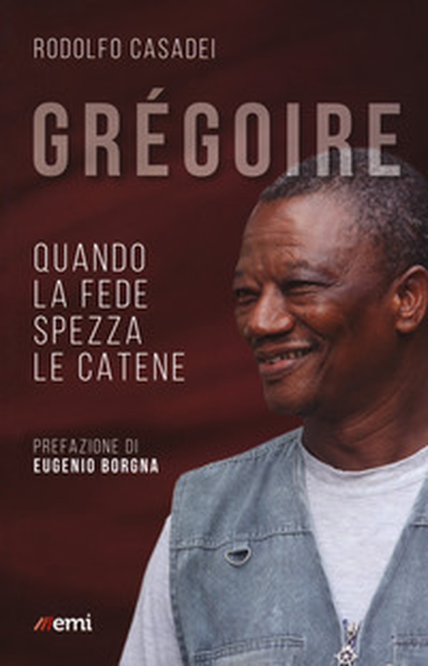Grégoire. Quando la fede spezza le catene - Librerie.coop Grégoire. Quando la fede spezza le catene - Librerie.coop