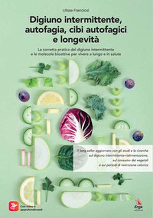 Digiuno intermittente, autofagia, cibi autofagici e longevità - Librerie.coop Digiuno intermittente, autofagia, cibi autofagici e longevità - Librerie.coop