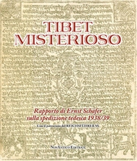 Tibet misterioso. Rapporto di Ernst Schäfer sulla spedizione tedesca 1938/39 - Librerie.coop