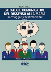 Strategie comunicative nel dissenso alla mafia. I messaggi e le testimonianze - Librerie.coop