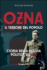 Ozna. Il terrore del popolo. Storia della polizia politica di Tito - Librerie.coop