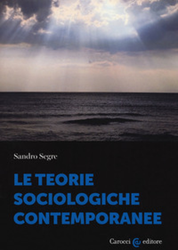 Le teorie sociologiche contemporanee - Librerie.coop Le teorie sociologiche contemporanee - Librerie.coop