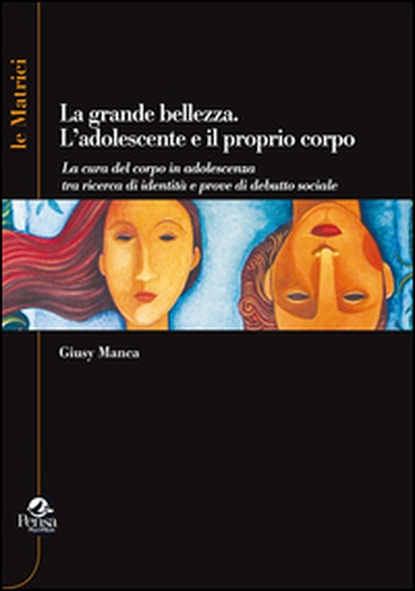 La grande bellezza. L'adolescente e il proprio corpo - Librerie.coop La grande bellezza. L'adolescente e il proprio corpo - Librerie.coop
