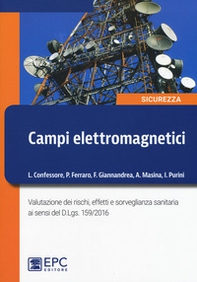 Campi elettromagnetici. Valutazione dei rischi, effetti e sorveglianza sanitaria ai sensi del D. Lgs. 159/2016 - Librerie.coop