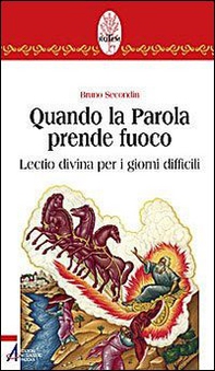 Quando la parola prende fuoco. Lectio divina per i giorni difficili - Librerie.coop