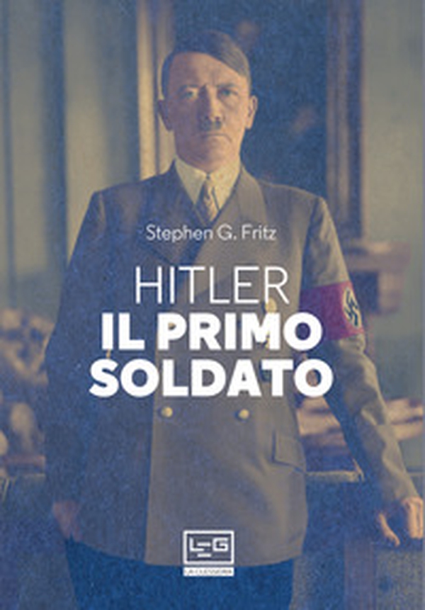 Hitler, il primo soldato - Librerie.coop Hitler, il primo soldato - Librerie.coop