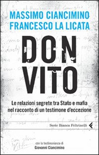 Don Vito. Le relazioni segrete tra Stato e mafia nel racconto di un testimone d'eccezione - Librerie.coop Don Vito. Le relazioni segrete tra Stato e mafia nel racconto di un testimone d'eccezione - Librerie.coop