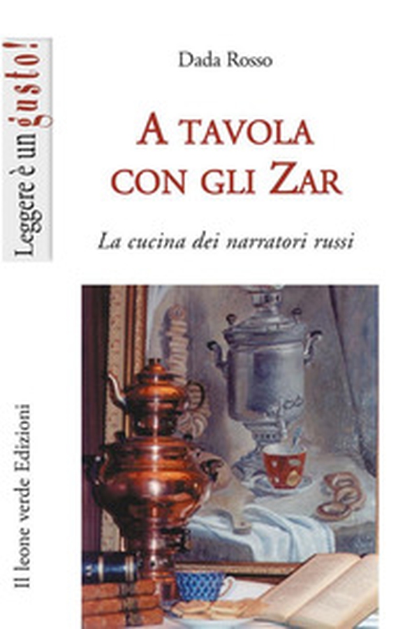 A tavola con gli zar. La cucina dei narratori russi - Librerie.coop A tavola con gli zar. La cucina dei narratori russi - Librerie.coop