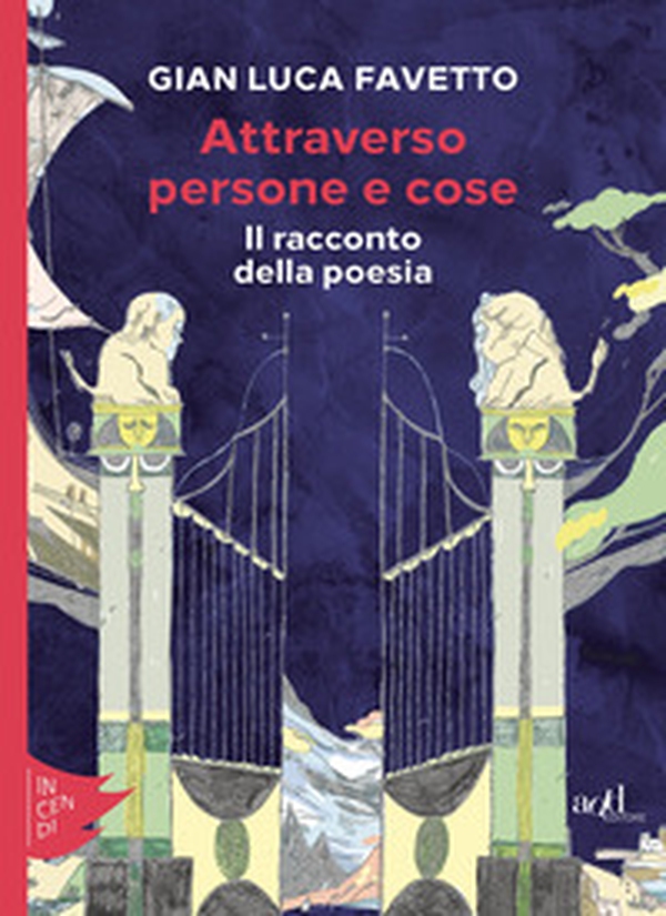 Attraverso persone e cose. Il racconto della poesia - Librerie.coop Attraverso persone e cose. Il racconto della poesia - Librerie.coop