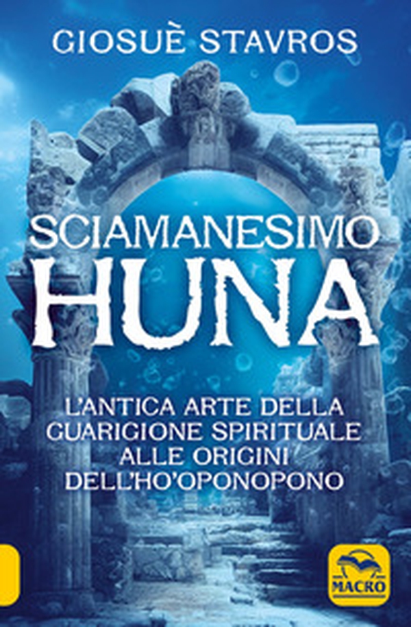 Lo sciamanesimo Huna. L'antica arte della guarigione spirituale alle origini del Ho'Oponopono. - Librerie.coop Lo sciamanesimo Huna. L'antica arte della guarigione spirituale alle origini del Ho'Oponopono. - Librerie.coop