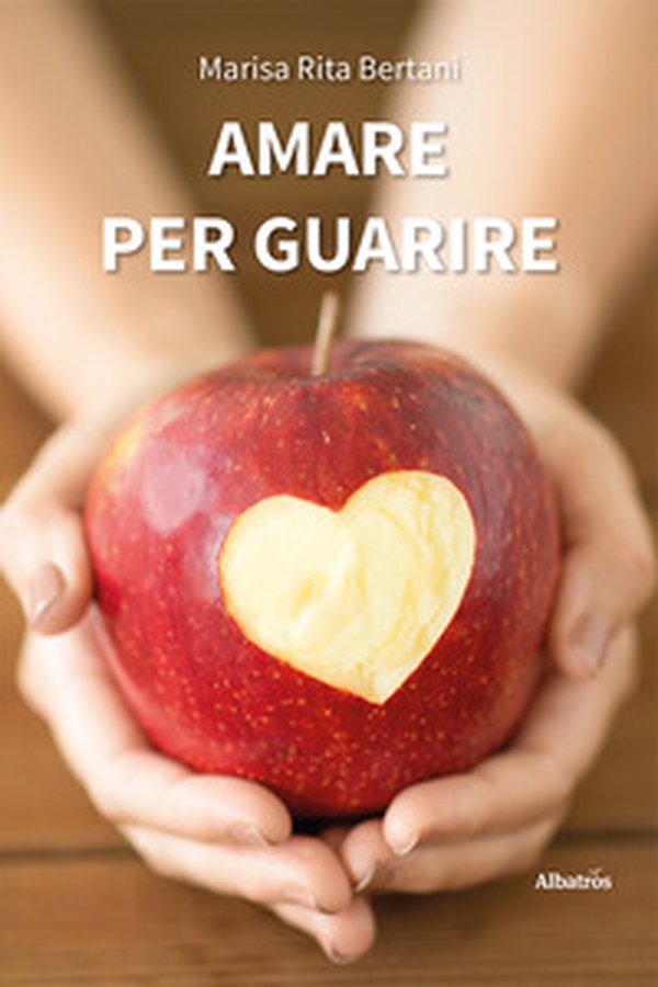 Amare per guarire - Librerie.coop Amare per guarire - Librerie.coop