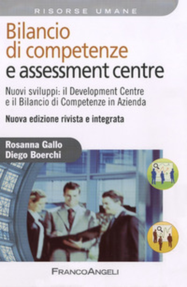 Bilancio di competenze e assessment centre. Nuovi sviluppi: il development centre e il bilancio di competenze in azienda - Librerie.coop Bilancio di competenze e assessment centre. Nuovi sviluppi: il development centre e il bilancio di competenze in azienda - Librerie.coop