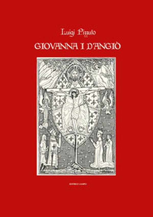 Giovanna I d'Angiò. Storia teatro poesia e leggenda - Librerie.coop