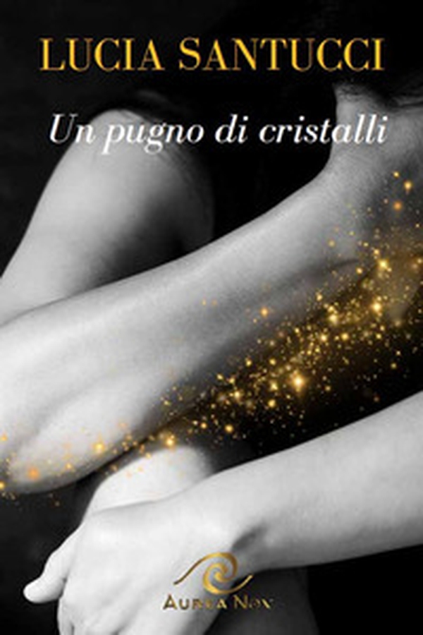 Un pugno di cristalli. La rinascita - Librerie.coop Un pugno di cristalli. La rinascita - Librerie.coop