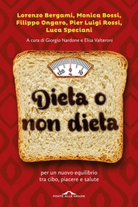 Dieta o non dieta. Per un nuovo equilibrio tra cibo, piacere e salute - Librerie.coop