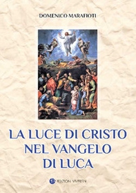 La luce di Cristo nel Vangelo di Luca - Librerie.coop