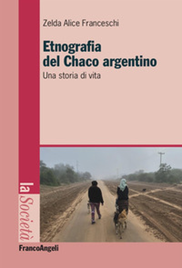 Etnografia nel Chaco argentino. Una storia di vita - Librerie.coop Etnografia nel Chaco argentino. Una storia di vita - Librerie.coop
