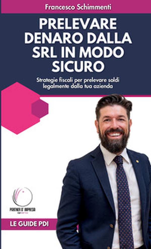 Prelevare denaro dalla SRL in modo legale e sicuro. Strategie fiscali per prelevare soldi legalmente dalla tua azienda - Librerie.coop