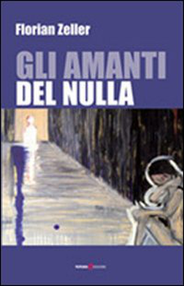 Gli amanti del nulla - Librerie.coop Gli amanti del nulla - Librerie.coop