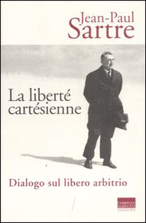 La liberté cartésienne. Dialogo sul libero arbitrio - Librerie.coop La liberté cartésienne. Dialogo sul libero arbitrio - Librerie.coop