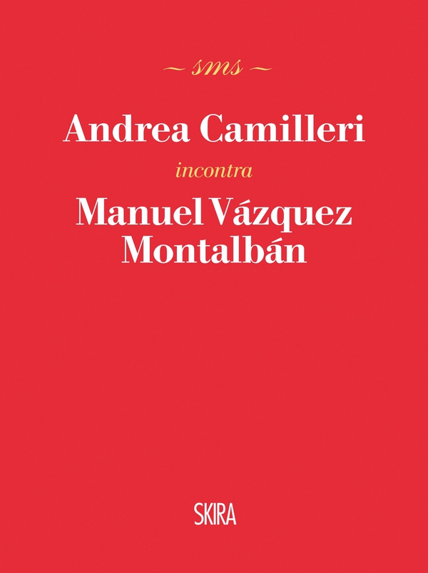 Andrea Camilleri incontra Manuel Vázquez Montalbán - Librerie.coop Andrea Camilleri incontra Manuel Vázquez Montalbán - Librerie.coop
