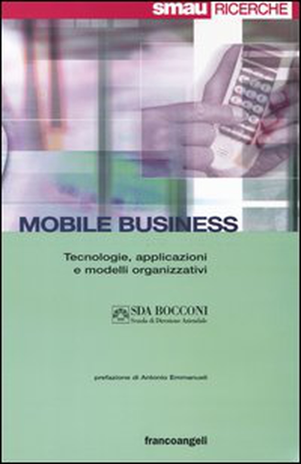 Mobile business. Tecnologie, applicazioni e modelli organizzativi - Librerie.coop
