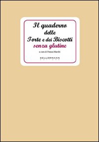 Il quaderno delle torte e dei biscotti senza glutine - Librerie.coop Il quaderno delle torte e dei biscotti senza glutine - Librerie.coop