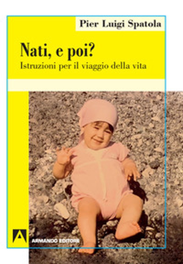 Nati. E poi? Istruzioni per il viaggio della vita - Librerie.coop Nati. E poi? Istruzioni per il viaggio della vita - Librerie.coop