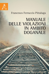 Manuale delle violazioni in ambito doganale - Librerie.coop