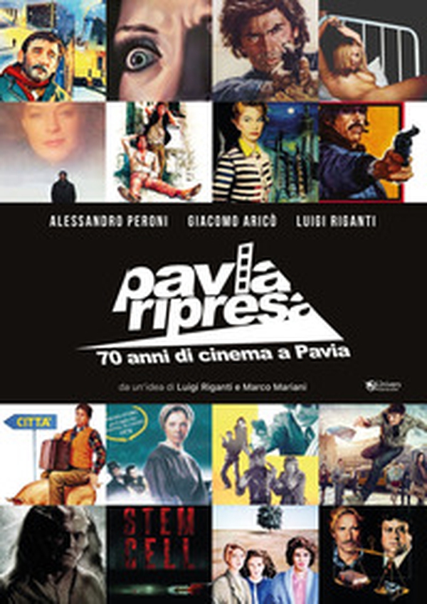 Pavia ripresa. 70 anni di cinema a Pavia - Librerie.coop Pavia ripresa. 70 anni di cinema a Pavia - Librerie.coop