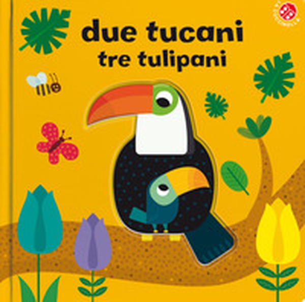 Due tucani tre tulipani - Librerie.coop Due tucani tre tulipani - Librerie.coop