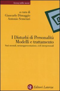 I disturbi di personalità. Modelli e trattamento. Stati mentali, metarappresentazione, cicli interpersonali - Librerie.coop