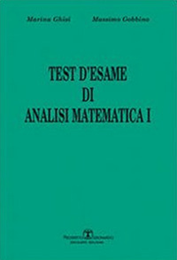 Test d'esame di analisi di matematica I - Vol. 1 - Librerie.coop Test d'esame di analisi di matematica I - Vol. 1 - Librerie.coop