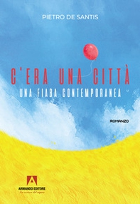 C'era una città. Una fiaba contemporanea - Librerie.coop C'era una città. Una fiaba contemporanea - Librerie.coop