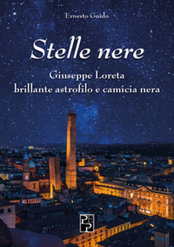 Stelle nere. Giuseppe Loreta. Brillante astrofilo e camicia nera - Librerie.coop Stelle nere. Giuseppe Loreta. Brillante astrofilo e camicia nera - Librerie.coop