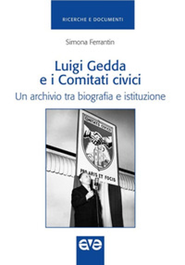 Luigi Gedda e i comitati civici. Un archivio tra biografia e istituzione - Librerie.coop Luigi Gedda e i comitati civici. Un archivio tra biografia e istituzione - Librerie.coop