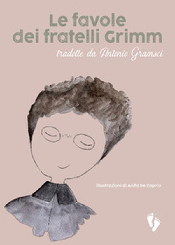 Le favole dei fratelli Grimm. Tradotte da Antonio Gramsci - Librerie.coop
