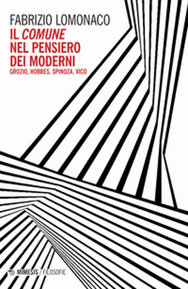Il comune nel pensiero dei moderni. Gozio, Hobbes, Spinoza, Vico - Librerie.coop Il comune nel pensiero dei moderni. Gozio, Hobbes, Spinoza, Vico - Librerie.coop