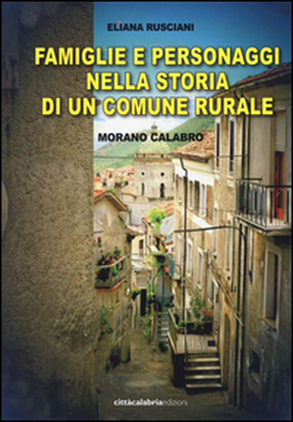 Famiglie e personaggi nella storia di un comune rurale. Morano Calabro - Librerie.coop Famiglie e personaggi nella storia di un comune rurale. Morano Calabro - Librerie.coop