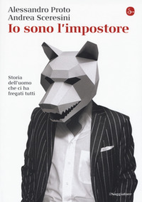 Io sono l'impostore. Storia dell'uomo che ci ha fregati tutti - Librerie.coop Io sono l'impostore. Storia dell'uomo che ci ha fregati tutti - Librerie.coop