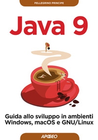 Java 9. Guida allo sviluppo in ambienti Windows, macOS e GNU/Linux - Librerie.coop