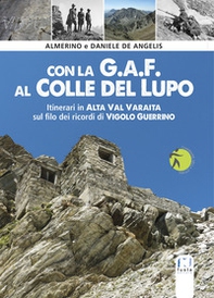 Con la G.A.F. al Colle del lupo. Itinerari in Alta Val Varaita sul filo dei ricordi di Vigolo Guerrino - Librerie.coop